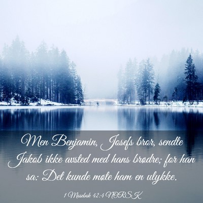 Picture 03 - 1 Mosebok 42:4 NORSK - Men Benjamin, Josefs bror, sendte Jakob ikke - Bible Verse Picture