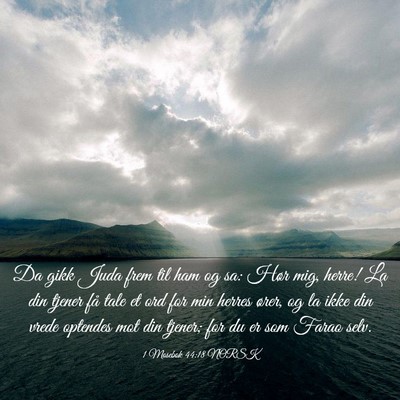 Picture 03 - 1 Mosebok 44:18 NORSK - Da gikk Juda frem til ham og sa: Hør mig, herre! - Bible Verse Picture