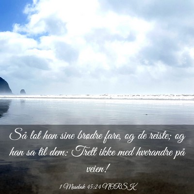 Picture 03 - 1 Mosebok 45:24 NORSK - Så lot han sine brødre fare, og de reiste; og - Bible Verse Picture