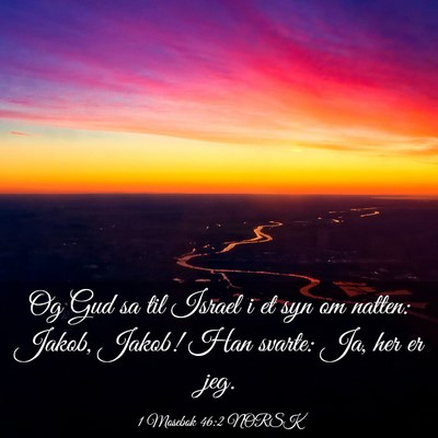 Picture 03 - 1 Mosebok 46:2 NORSK - Og Gud sa til Israel i et syn om natten: Jakob, - Bible Verse Picture