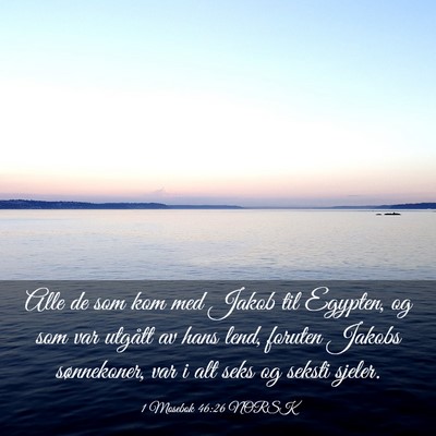 Picture 03 - 1 Mosebok 46:26 NORSK - Alle de som kom med Jakob til Egypten, og som var - Bible Verse Picture