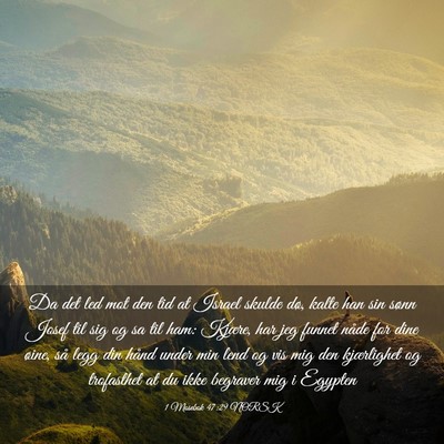 Picture 03 - 1 Mosebok 47:29 NORSK - Da det led mot den tid at Israel skulde dø, - Bible Verse Picture
