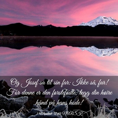 Picture 03 - 1 Mosebok 48:18 NORSK - Og Josef sa til sin far: Ikke så, far! For denne - Bible Verse Picture