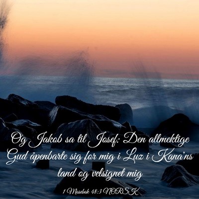Picture 03 - 1 Mosebok 48:3 NORSK - Og Jakob sa til Josef: Den allmektige Gud - Bible Verse Picture