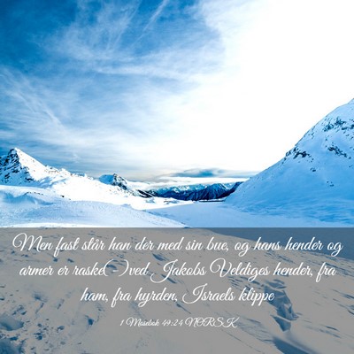 Picture 03 - 1 Mosebok 49:24 NORSK - Men fast står han der med sin bue, og hans - Bible Verse Picture
