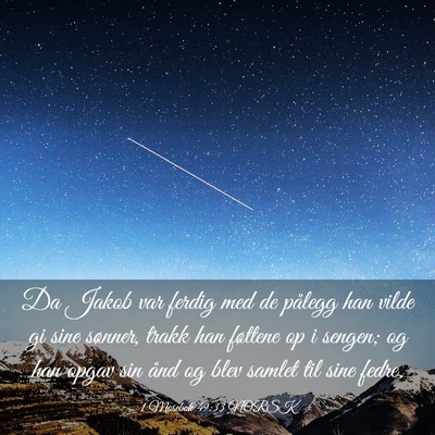 Picture 03 - 1 Mosebok 49:33 NORSK - Da Jakob var ferdig med de pålegg han vilde gi - Bible Verse Picture