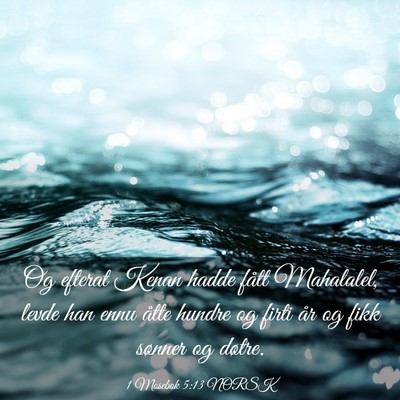 Picture 03 - 1 Mosebok 5:13 NORSK - Og efterat Kenan hadde fått Mahalalel, levde han - Bible Verse Picture