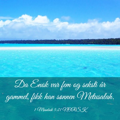 Picture 03 - 1 Mosebok 5:21 NORSK - Da Enok var fem og seksti år gammel, fikk han - Bible Verse Picture