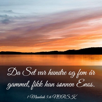 Picture 03 - 1 Mosebok 5:6 NORSK - Da Set var hundre og fem år gammel, fikk han - Bible Verse Picture