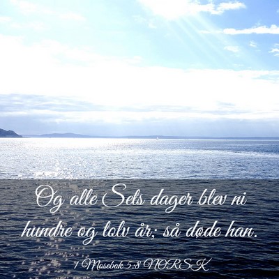 Picture 03 - 1 Mosebok 5:8 NORSK - Og alle Sets dager blev ni hundre og tolv år; - Bible Verse Picture