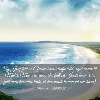 Picture 03 - 1 Mosebok 50:23 NORSK - Og Josef fikk se Efra'ms barn i tredje ledd; - Bible Verse Picture