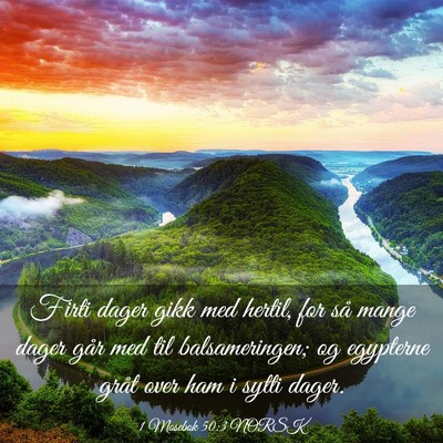 Picture 03 - 1 Mosebok 50:3 NORSK - Firti dager gikk med hertil, for så mange dager - Bible Verse Picture