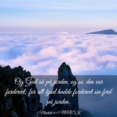 Picture 03 - 1 Mosebok 6:12 NORSK - Og Gud så på jorden, og se, den var fordervet; - Bible Verse Picture