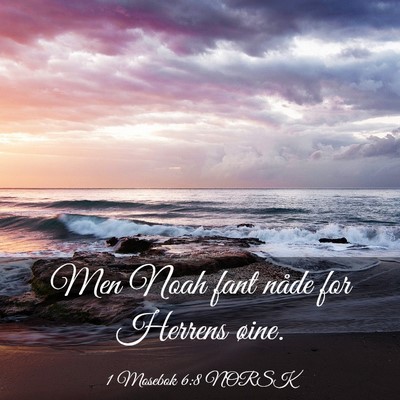 Picture 03 - 1 Mosebok 6:8 NORSK - Men Noah fant nåde for Herrens - Bible Verse Picture