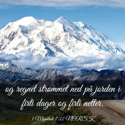 Picture 03 - 1 Mosebok 7:12 NORSK - og regnet strømmet ned på jorden i firti dager - Bible Verse Picture