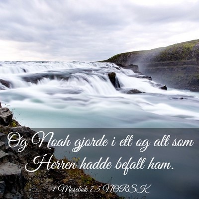 Picture 03 - 1 Mosebok 7:5 NORSK - Og Noah gjorde i ett og alt som Herren hadde - Bible Verse Picture