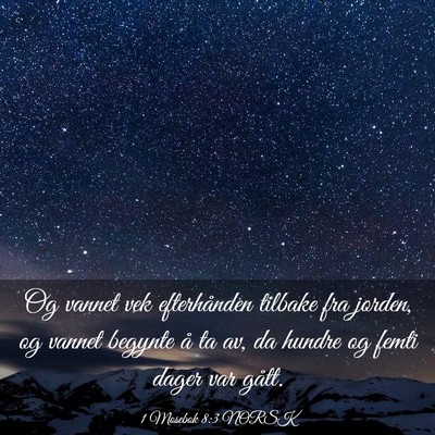 Picture 03 - 1 Mosebok 8:3 NORSK - Og vannet vek efterhånden tilbake fra jorden, og - Bible Verse Picture