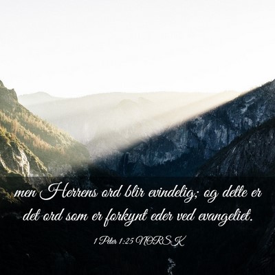 Picture 03 - 1 Peter 1:25 NORSK - men Herrens ord blir evindelig; og dette er det - Bible Verse Picture