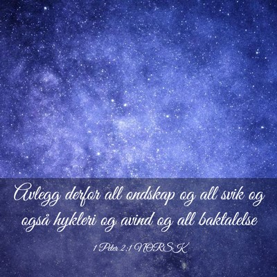 Picture 03 - 1 Peter 2:1 NORSK - Avlegg derfor all ondskap og all svik og også - Bible Verse Picture