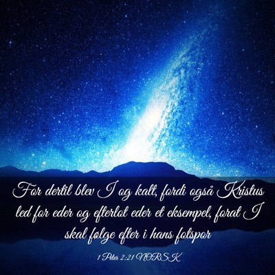 Picture 03 - 1 Peter 2:21 NORSK - For dertil blev I og kalt, fordi også Kristus - Bible Verse Picture