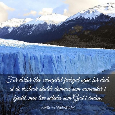 Picture 03 - 1 Peter 4:6 NORSK - For derfor blev evangeliet forkynt også for - Bible Verse Picture