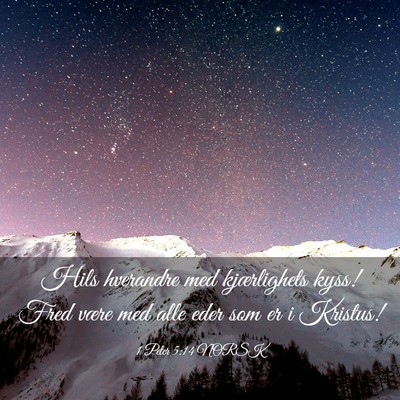 Picture 03 - 1 Peter 5:14 NORSK - Hils hverandre med kjærlighets kyss! Fred være - Bible Verse Picture