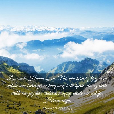 Picture 03 - 1 Samuel 1:15 NORSK - Da svarte Hanna og sa: Nei, min herre! Jeg er en - Bible Verse Picture