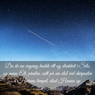 Picture 03 - 1 Samuel 1:9 NORSK - Da de nu engang hadde ett og drukket i Silo, og - Bible Verse Picture