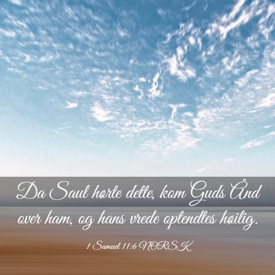 Picture 03 - 1 Samuel 11:6 NORSK - Da Saul hørte dette, kom Guds Ånd over ham, og - Bible Verse Picture