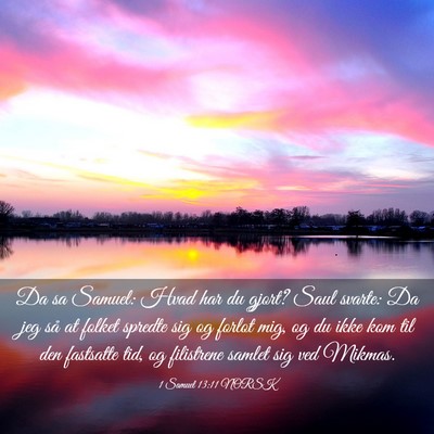 Picture 03 - 1 Samuel 13:11 NORSK - Da sa Samuel: Hvad har du gjort? Saul svarte: Da - Bible Verse Picture