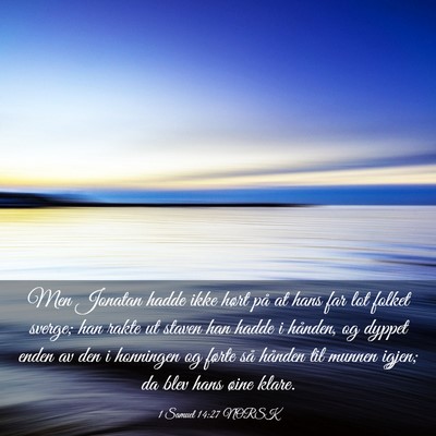 Picture 03 - 1 Samuel 14:27 NORSK - Men Jonatan hadde ikke hørt på at hans far lot - Bible Verse Picture