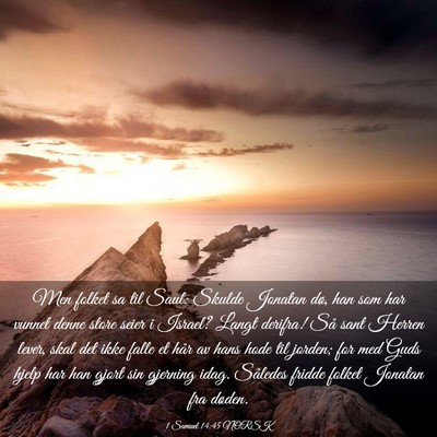 Picture 03 - 1 Samuel 14:45 NORSK - Men folket sa til Saul: Skulde Jonatan dø, han - Bible Verse Picture