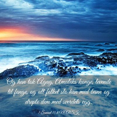 Picture 03 - 1 Samuel 15:8 NORSK - Og han tok Agag, Amaleks konge, levende til - Bible Verse Picture