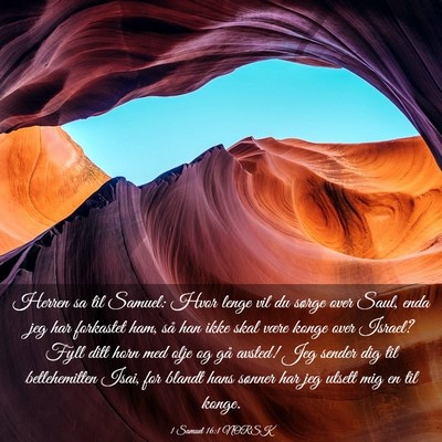 Picture 03 - 1 Samuel 16:1 NORSK - Herren sa til Samuel: Hvor lenge vil du sørge - Bible Verse Picture