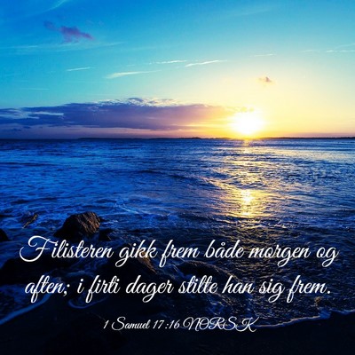 Picture 03 - 1 Samuel 17:16 NORSK - Filisteren gikk frem både morgen og aften; i - Bible Verse Picture