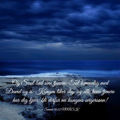 Picture 03 - 1 Samuel 18:22 NORSK - Og Saul bød sine tjenere: Tal hemmelig med David - Bible Verse Picture