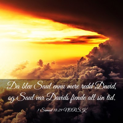 Picture 03 - 1 Samuel 18:29 NORSK - Da blev Saul ennu mere redd David, og Saul var - Bible Verse Picture