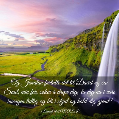 Picture 03 - 1 Samuel 19:2 NORSK - Og Jonatan fortalte det til David og sa: Saul, - Bible Verse Picture