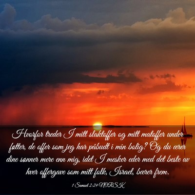 Picture 03 - 1 Samuel 2:29 NORSK - Hvorfor treder I mitt slaktoffer og mitt matoffer - Bible Verse Picture