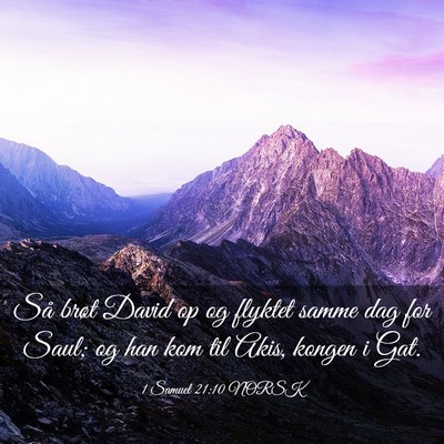 Picture 03 - 1 Samuel 21:10 NORSK - Så brøt David op og flyktet samme dag for Saul; - Bible Verse Picture