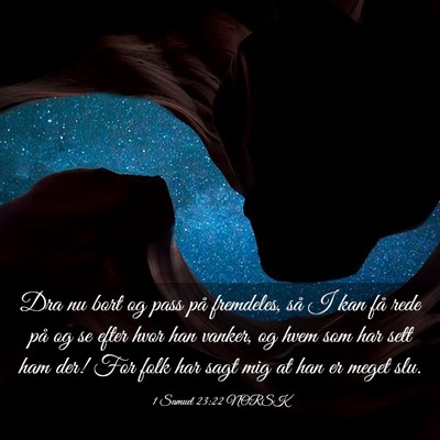 Picture 03 - 1 Samuel 23:22 NORSK - Dra nu bort og pass på fremdeles, så I kan få - Bible Verse Picture