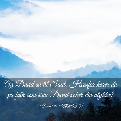 Picture 03 - 1 Samuel 24:9 NORSK - Og David sa til Saul: Hvorfor hører du på folk - Bible Verse Picture