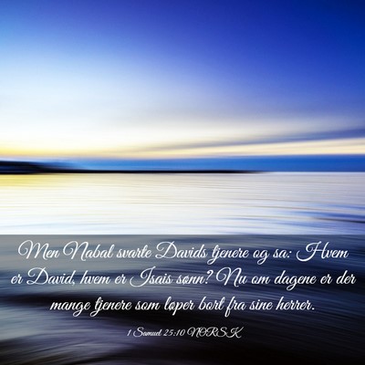Picture 03 - 1 Samuel 25:10 NORSK - Men Nabal svarte Davids tjenere og sa: Hvem er - Bible Verse Picture