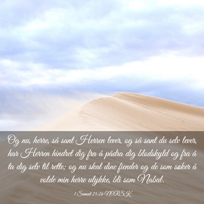 Picture 03 - 1 Samuel 25:26 NORSK - Og nu, herre, så sant Herren lever, og så sant - Bible Verse Picture