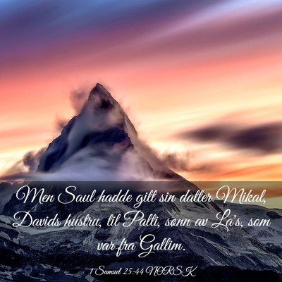 Picture 03 - 1 Samuel 25:44 NORSK - Men Saul hadde gitt sin datter Mikal, Davids - Bible Verse Picture