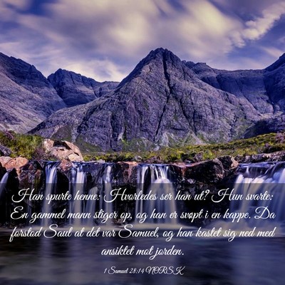 Picture 03 - 1 Samuel 28:14 NORSK - Han spurte henne: Hvorledes ser han ut? Hun - Bible Verse Picture
