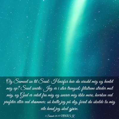 Picture 03 - 1 Samuel 28:15 NORSK - Og Samuel sa til Saul: Hvorfor har du urodd mig - Bible Verse Picture