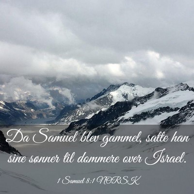 Picture 03 - 1 Samuel 8:1 NORSK - Da Samuel blev gammel, satte han sine sønner til - Bible Verse Picture
