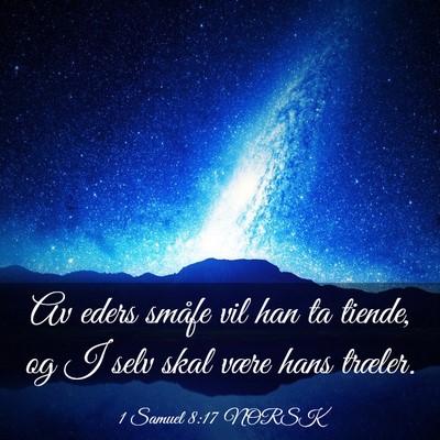 Picture 03 - 1 Samuel 8:17 NORSK - Av eders småfe vil han ta tiende, og I selv skal - Bible Verse Picture