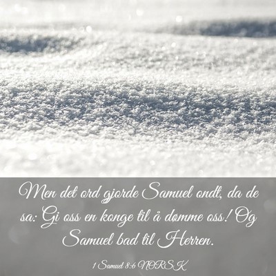 Picture 03 - 1 Samuel 8:6 NORSK - Men det ord gjorde Samuel ondt, da de sa: Gi oss - Bible Verse Picture
